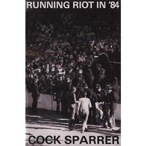 Cock Sparrer-Running Riot In '84