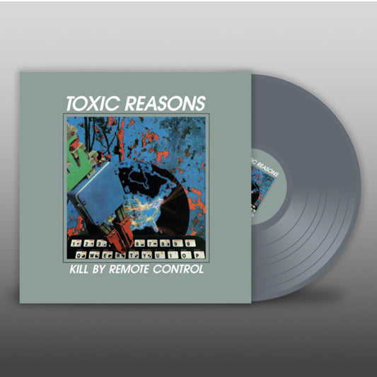 Toxic Reasons-Kill By Remote Control -Grey Vinyl