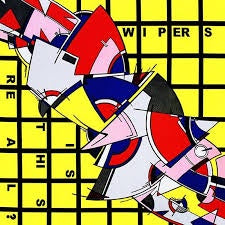 Wipers-Is This Real?