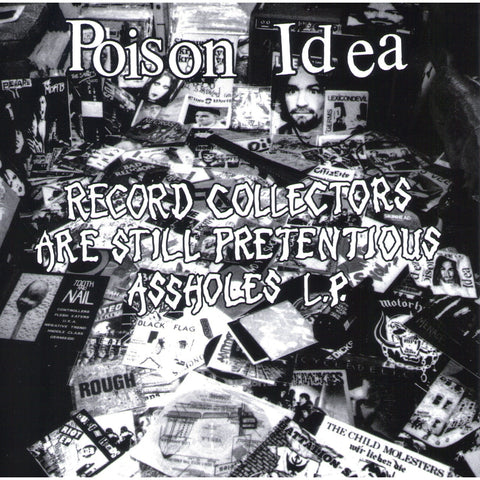 Poison Idea-Record Collectors Are Still Pretentious Assholes