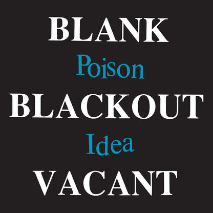 Poison Idea-Blank...Blackout...Vacant