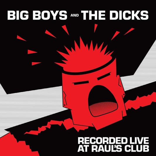Big Boys/Dicks-Live At Raul’s