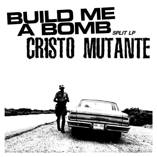 Build Me A Bomb-Cristo Mutante Split