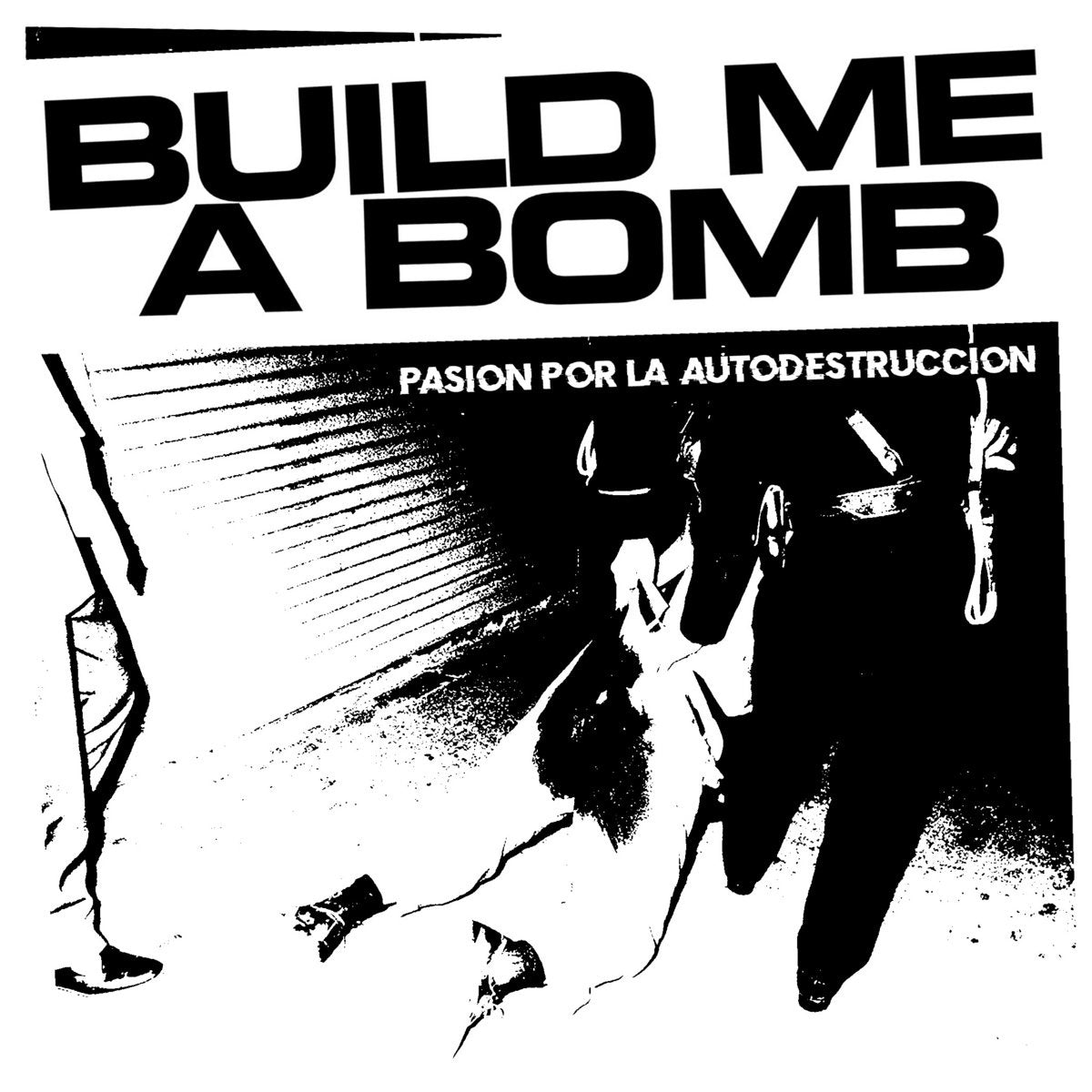 Build Me A Bomb-Pasion Por La Autodestruccion