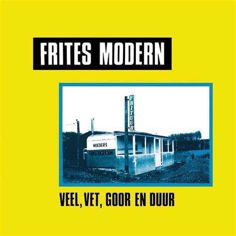 Frites Modern-Veel, Vet, Goor en Duur