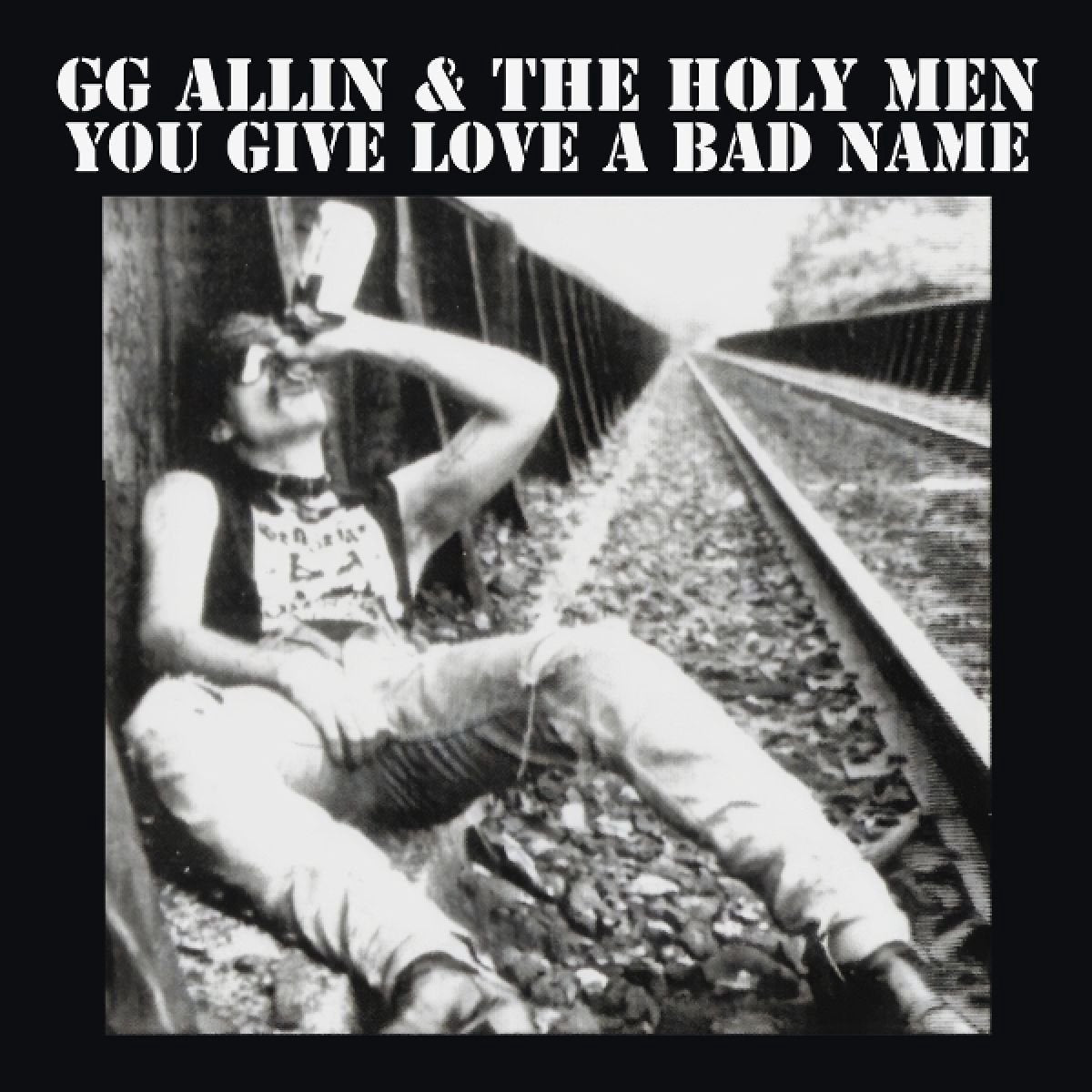 GG Allin-You Give Love A Bad Name