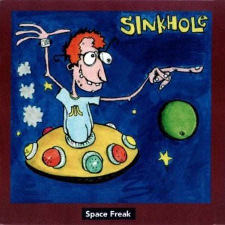 Sinkhole –Space Freak