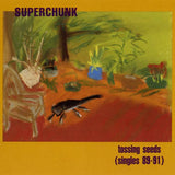 Superchunk-Tossing Seeds (Singles 89-91)