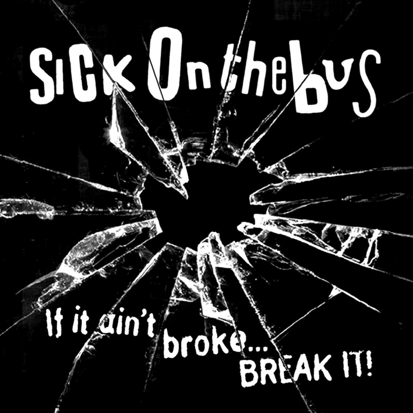 Sick On The Bus-If It Aint Broke Break It - Skateboards Amsterdam