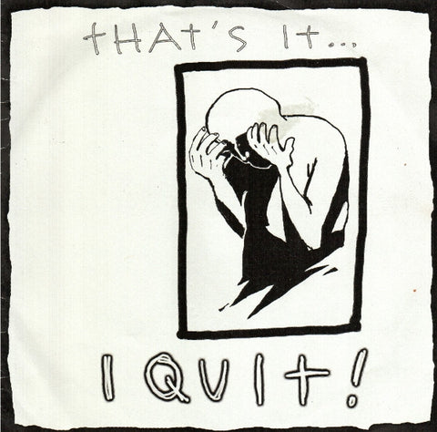 I Quit!-That's It... - Skateboards Amsterdam