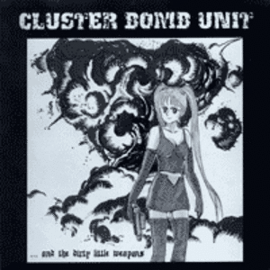 Cluster Bomb Unit-And The Dirty Little Weapons - Skateboards Amsterdam