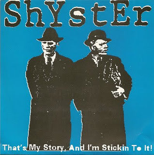 Shyster-That's My Story And I'm Stickin To It! - Skateboards Amsterdam