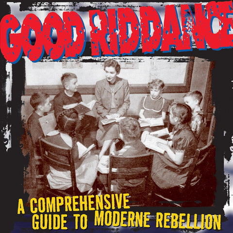 Good Riddance-A Comprehensive Guide To Moderne Rebellion
