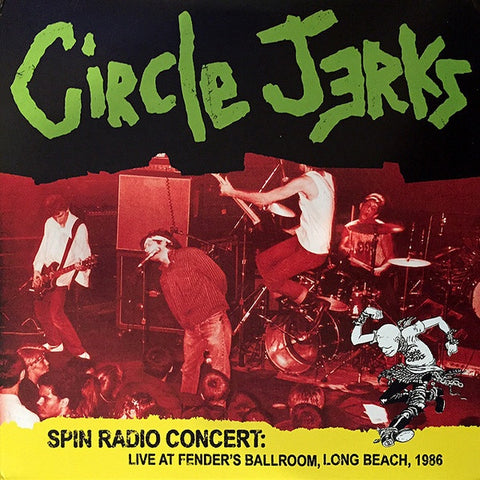 Circle Jerks-Spin Radio Concert:  Live At Fender's Ballroom, Long Beach 1986