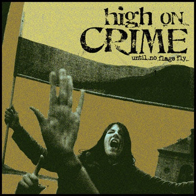 High On Crime-Until No Flags Fly