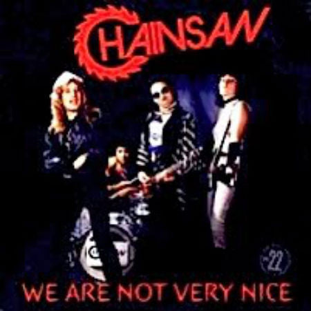Chainsaw-We Are Not Very Nice - Skateboards Amsterdam