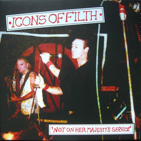 Icons Of Filth-Not On Her Majesty's Service